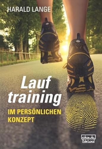 Lauftraining im persönlichen Konzept: Trainieren als Methode psychologischer Selbsterkenntnis von dgvt-Verlag
