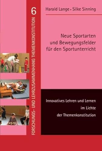Neue Sportarten und Bewegungsfelder für den Sportunterricht: Innovatives Lehren und Lernen im Lichte der Themenkonstitution (Forschungs- und Lehrzusammenhang) von wbv Media