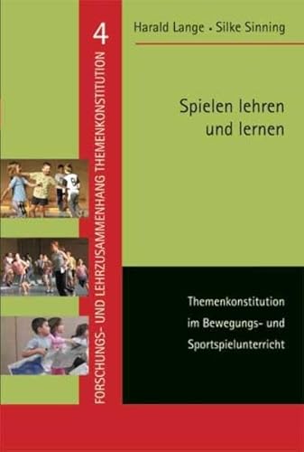 Spielen lehren und lernen: Themenkonstitution im Bewegungs- und Sportspielunterricht (Forschungs- und Lehrzusammenhang) von wbv Media