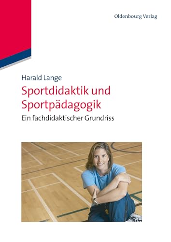 Sportdidaktik und Sportpädagogik: Ein fachdidaktischer Grundriss