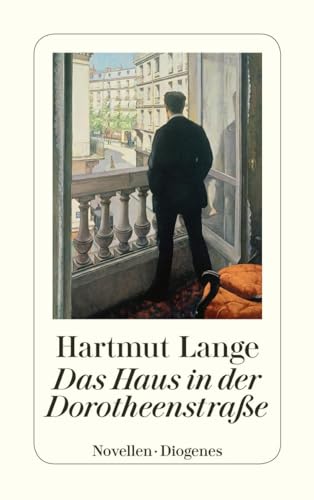 Das Haus in der Dorotheenstraße: Novellen (detebe)