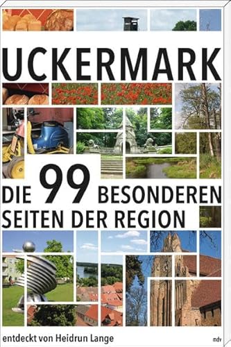 Uckermark: Die 99 Besonderheiten der Region