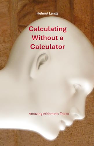 Calculating Without a Calculator: Amazing Arithmetic Tricks von Independently published