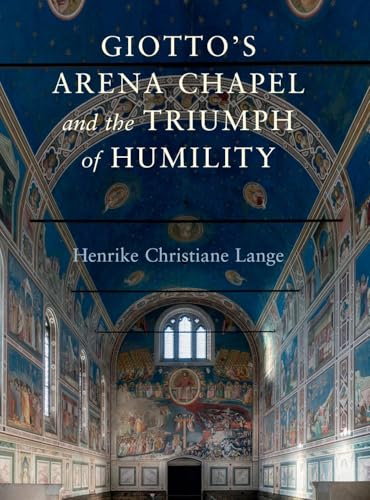 Giotto's Arena Chapel and the Triumph of Humility