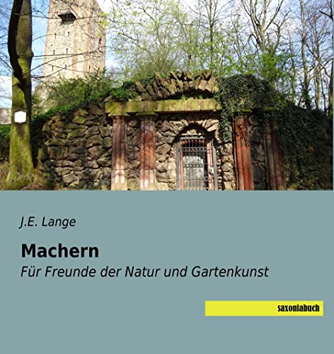 Machern: Für Freunde der Natur und Gartenkunst Machern: Für Freunde der Natur und Gartenkunst von Saxoniabuch.de