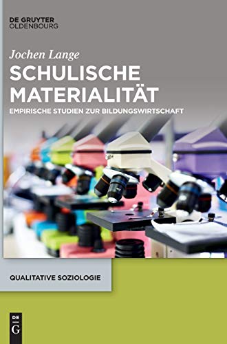 Schulische Materialität: Empirische Studien zur Bildungswirtschaft (Qualitative Soziologie, 23, Band 23)