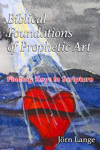 Biblical Foundations of Prophetic Art: Finding Keys in Scripture