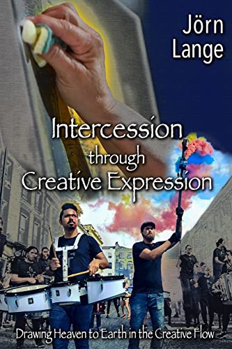 Intercession through Creative Expression: Drawing Heaven to Earth in the Creative Flow