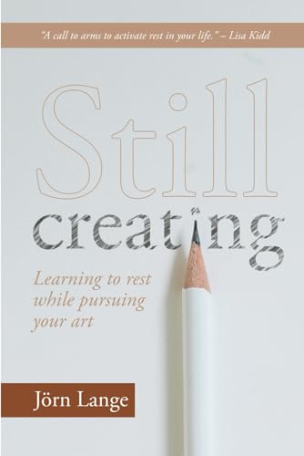 Still creating: Learning to rest while pursuing your art