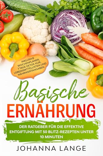 Basische Ernährung: Der Ratgeber für die effektive Entgiftung mit 50 Blitz-Rezepten unter 10 Minuten - Inklusive Wochenplaner, 7 Tage Detox-Kur, Lebensmittellisten und Nährwertangaben Basische Ernährung: Der Ratgeber für die effektive Entgiftung mit 50 Blitz-Rezepten unter 10 Minuten - Inklusive Wochenplaner, 7 Tage Detox-Kur, Lebensmittellisten und Nährwertangaben von edition JT
