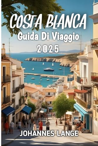 Costa Blanca Guida Di Viaggio 2025 von Independently published