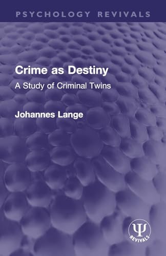 Crime as Destiny: A Study of Criminal Twins (Psychology Revivals) von Routledge