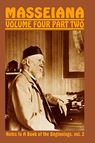 Masseiana Volume Four Part Two: Notes to A Book of the Beginnings, vol. 2 von CREATESPACE