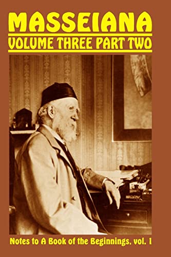 Masseiana Volume Three Part Two: Notes to A Book of the Beginnings von CREATESPACE
