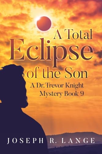 A Total Eclipse of the Son: A Dr. Trevor Knight Mystery Book 9 von Covenant Books