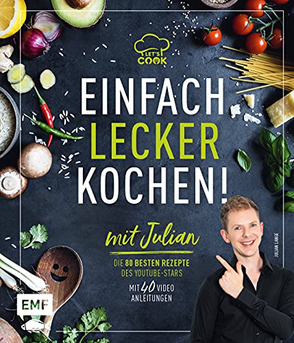 Let's Cook mit Julian – Einfach lecker kochen!: Die 80 besten Rezepte des YouTube-Stars: Gnocchi al limone, Schnelle Pilz-Pasta mit Feta, Poke Bowl und mehr!
