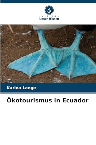 Ökotourismus in Ecuador: DE von Verlag Unser Wissen