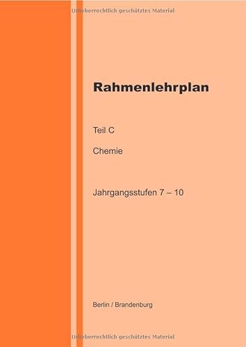 Rahmenlehrplan - Chemie - Teil C - Jahrgangsstufen 7-10 (Berlin/Brandenburg) von epubli