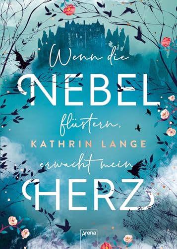Wenn die Nebel flüstern, erwacht mein Herz: Märchenhaftes Romantasy Jugendbuch Wenn die Nebel flüstern, erwacht mein Herz: Märchenhaftes Romantasy Jugendbuch von Arena