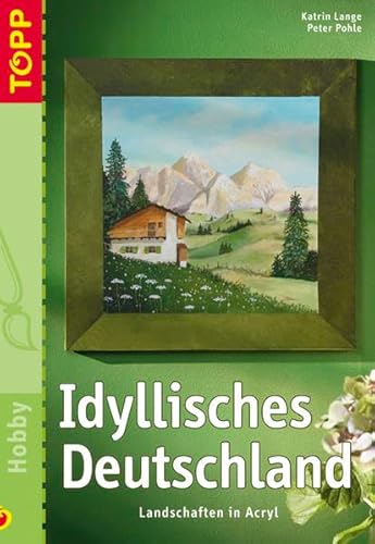 Idyllisches Deutschland: Landschaften in Acryl
