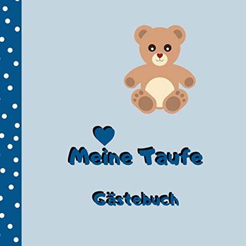Meine Taufe - Gästebuch: Erinnerungsbuch zum Eintragen von Glückwünschen | 100 Seiten | 21 x 21 cm | Bärchen blau von Independently published