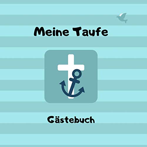 Meine Taufe - Gästebuch: Erinnerungsbuch zum Eintragen von Glückwünschen | 100 Seiten | Kreuz - Anker - blau von Independently published