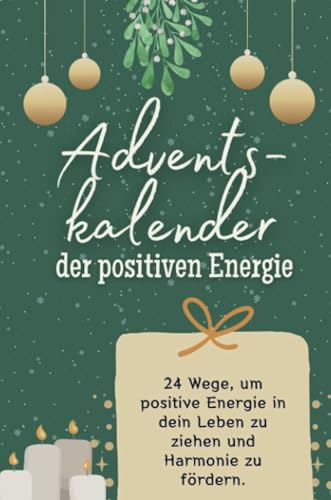 Adventskalender der positiven Energie - Das perfekte Geschenk für Frauen und Männer 2024: 24 Wege, um positive Energie in dein Leben zu ziehen und Harmonie zu fördern von FlipFlop