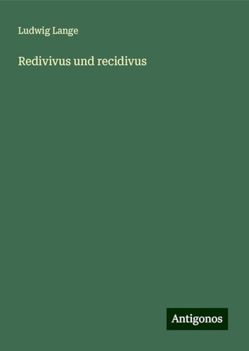 Redivivus und recidivus von Antigonos Verlag