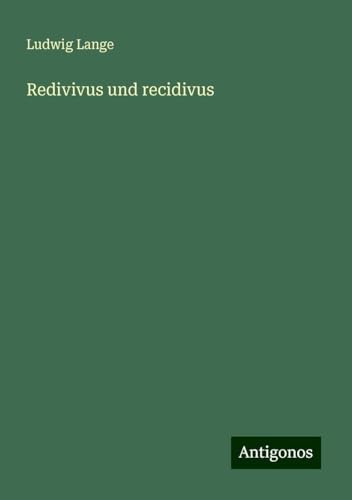 Redivivus und recidivus von Antigonos Verlag