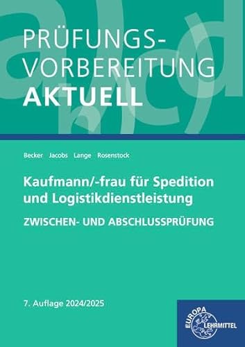 Prüfungsvorbereitung aktuell - Kaufmann/-frau für Spedition und Logistikdienstleistung: Zwischen- und Abschlussprüfung Prüfungsvorbereitung aktuell - Kaufmann/-frau für Spedition und Logistikdienstleistung: Zwischen- und Abschlussprüfung von Europa-Lehrmittel