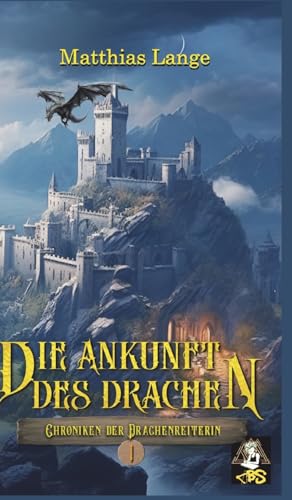 Die Ankunft des Drachen: Erster Teil des Drachenreiter Epos, spannende Fantasy von Chaos Books Syndicate