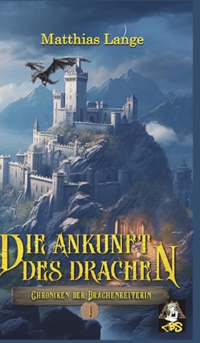 Die Ankunft des Drachen: Erster Teil des Drachenreiter Epos, spannende Fantasy von tredition