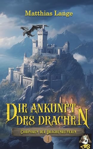 Die Ankunft des Drachen: Erster Teil des Drachenreiter Epos, spannende Fantasy von Chaos Books Syndicate