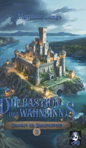 Die Bastion des Wahnsinns: Dritter Teil des Drachenreiter Epos, spannende Fantasy (Chroniken der Drachenreiterin) von Chaos Books Syndicate