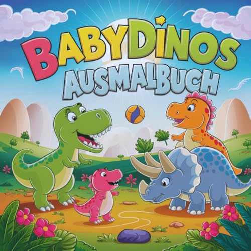 Baby-Dinos Ausmalbuch für kleine Mal-Dinos – mit 50 Ausmalbildern: Kreativität im Hier und Jetzt… von Independently published