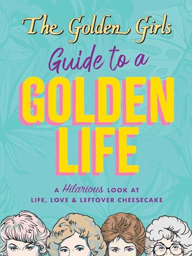 The Golden Girls Guide to a Golden Life von Thunder Bay Press