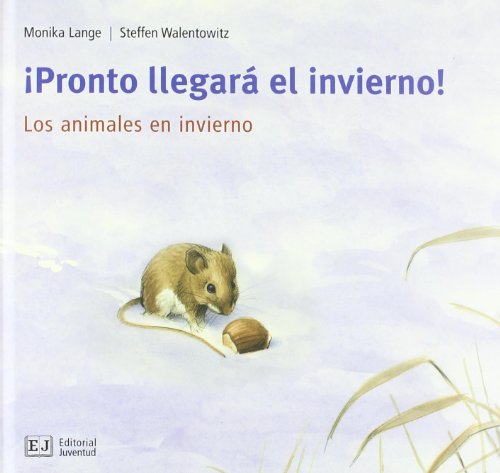 Mis libros de animales. ¡Pronto llegará el invierno! : los animales en invierno von Editorial Juventud, S.A.