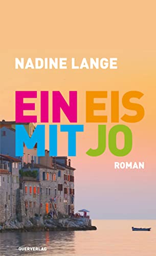 Ein Eis mit Jo: Roman von Querverlag