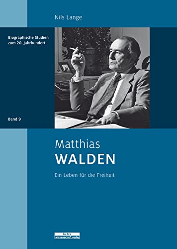 Matthias Walden: Ein Leben für die Freiheit (Biographische Studien zum 20. Jahrhundert) Matthias Walden: Ein Leben für die Freiheit (Biographische Studien zum 20. Jahrhundert) von BeBra Wissenschaft