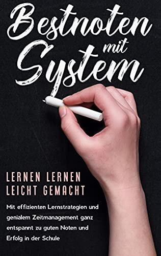 Bestnoten mit System - Lernen lernen leicht gemacht: Mit effizienten Lernstrategien und genialem Zeitmanagement ganz entspannt zu guten Noten und Erfolg in der Schule Bestnoten mit System - Lernen lernen leicht gemacht: Mit effizienten Lernstrategien und genialem Zeitmanagement ganz entspannt zu guten Noten und Erfolg in der Schule