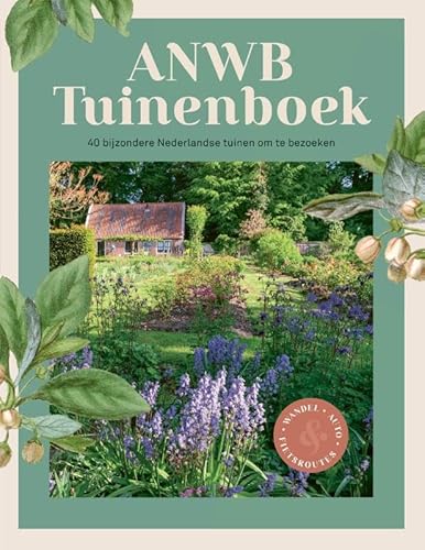 ANWB Tuinenboek: 40 bijzondere Nederlandse tuinen om te bezoeken von ANWB