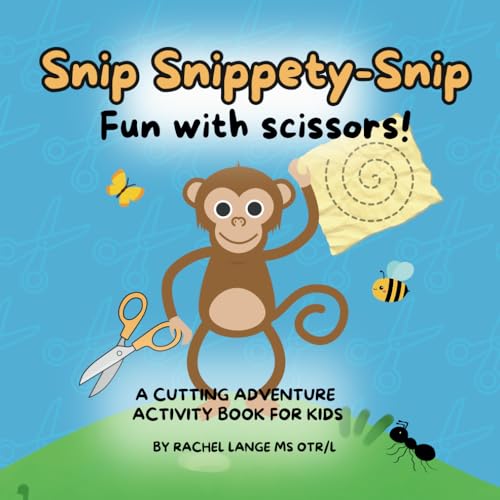 Snip Snippety-Snip Fun with Scissors!: Develop Scissor Skills the Fun Way! Developed by an Occupational Therapist von Rachel the School OT