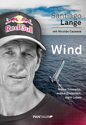 Wind: Meine Triumphe, meine Gedanken, mein Leben von PANTAURO