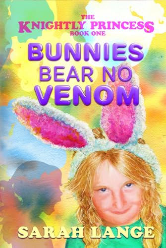 Bunnies Bear No Venom (The Knightly Princess, Band 1) von Independently published
