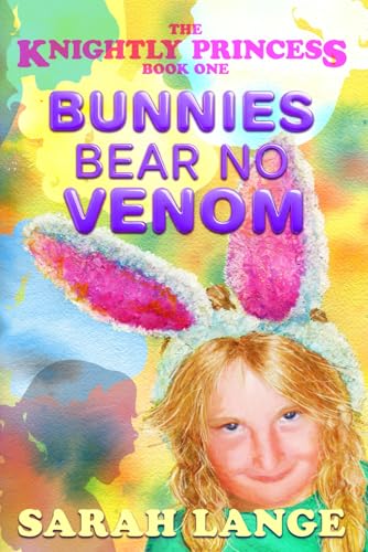 Bunnies Bear No Venom (The Knightly Princess, Band 1) von Independently published
