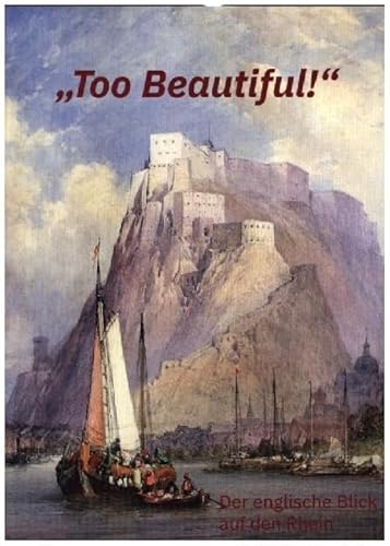 „Too Beautiful!“ – Der englische Blick auf den Rhein von Fink Kunstverlag Josef
