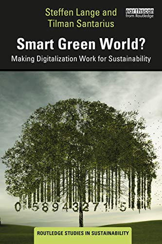Smart Green World?: Making Digitalization Work for Sustainability (Routledge Studies in Sustainability) von Routledge