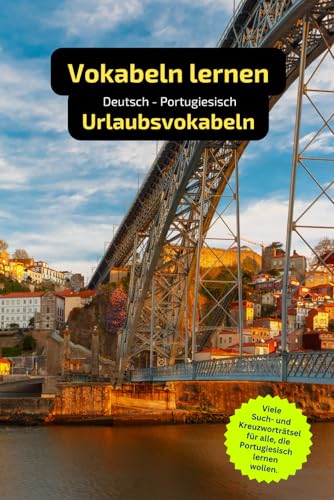 Vokabeln lernen: Deutsch - Portugiesisch. Urlaubsvokabeln: Tolles Geschenk für alle, die Portugiesisch lernen wollen. Thema: Urlaubsrätsel. ... in einem Kreuzworträtselheft. von Independently published