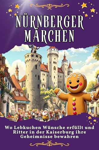 Nürnberger Märchen: Wo Lebkuchen Wünsche erfüllt und Ritter in der Kaiserburg ihre Geheimnisse bewahren. Genial lustiges Humorbuch - das perfekte Geschenk für Weihnachten und Geburtstag Nürnberger Märchen: Wo Lebkuchen Wünsche erfüllt und Ritter in der Kaiserburg ihre Geheimnisse bewahren. Genial lustiges Humorbuch - das perfekte Geschenk für Weihnachten und Geburtstag von FlipFlop