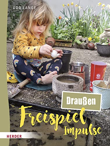 Freispiel-Impulse: für draußen von VERLAG HERDER GMBH